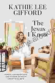 The Jesus I Know: Honest Conversations and Diverse Opinions about Who He Is