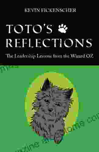 Toto S Reflections: The Leadership Lessons From The Wizard OZ