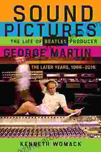 Sound Pictures: The Life Of Beatles Producer George Martin The Later Years 1966 2024