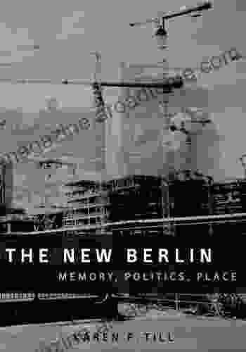 The New Berlin: Memory Politics Place