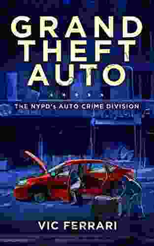 Grand Theft Auto: The NYPD s Auto Crime Division (Tell All NYPD Books)