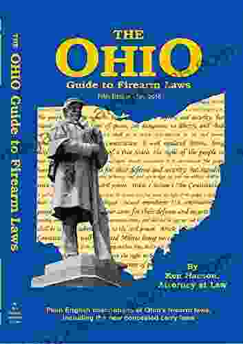 The Ohio Guide to Firearm Laws: Fifth Edition Current through January 2024 and likely current through January 2024