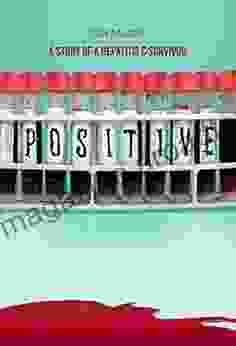 Positive: A Story of a Hepatitis C Survivor