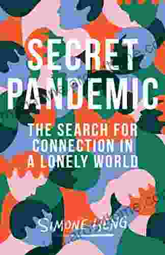 Secret Pandemic: The Search for Connection in a Lonely World