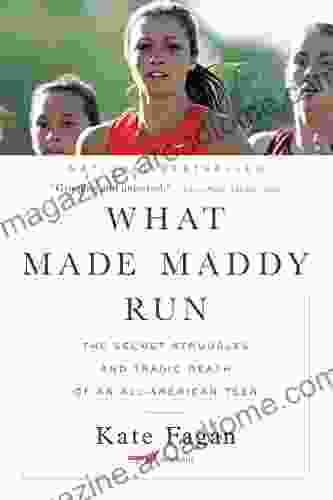 What Made Maddy Run: The Secret Struggles And Tragic Death Of An All American Teen