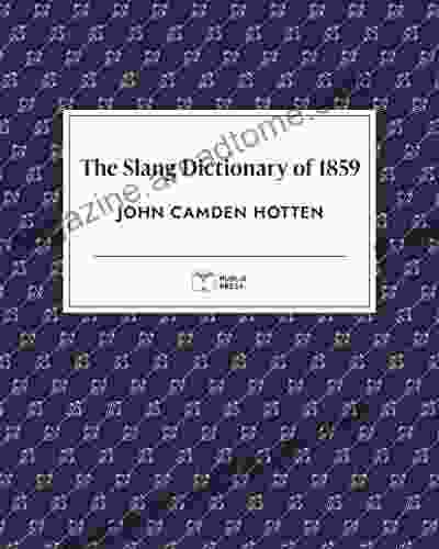 The Slang Dictionary Of 1859 Publix Press Annotated