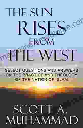 The Sun Rises from The West: Select Questions and Answers on the Practice and Theology of the Nation of Islam