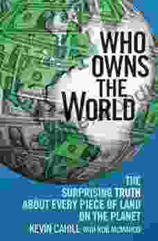 Who Owns the World: The Surprising Truth About Every Piece of Land on the Planet