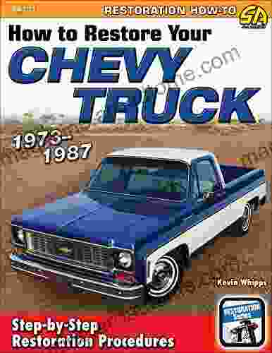 How To Restore Your Chevy Truck: 1973 1987