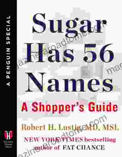 Sugar Has 56 Names: A Shopper s Guide (A Penguin Special from Hudson Street Press)