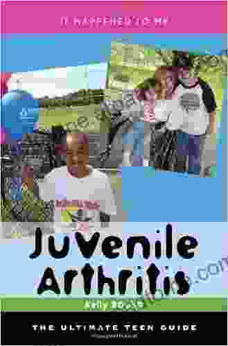 Juvenile Arthritis: The Ultimate Teen Guide (It Happened to Me)