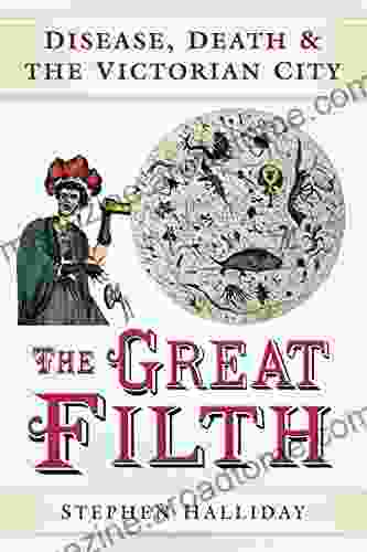 Great Filth: The War Against Disease In Victorian England