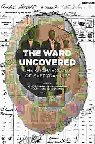 The Ward Uncovered: The Archaeology Of Everyday Life