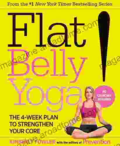 Flat Belly Yoga : The 4 Week Plan To Strengthen Your Core