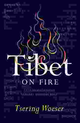 Tibet On Fire: Self Immolations Against Chinese Rule