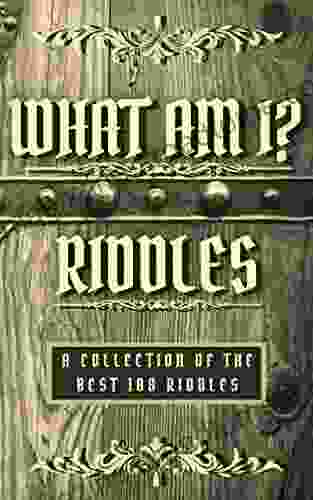 What Am I? Riddles A Collection Of The Best 100 Riddles: Tricky But Fun What Am I Riddle For Kids Adults Fun Brain Teasers For Kids Adults