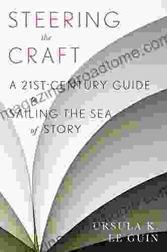 Steering The Craft: A Twenty First Century Guide to Sailing the Sea of Story