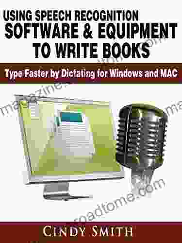 Using Speech Recognition Software Equipment to Write Books: Type Faster by Dictating for Windows and MAC