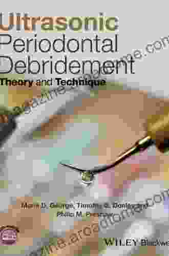 Ultrasonic Periodontal Debridement: Theory And Technique