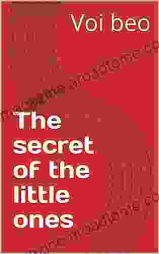 The Secret Of The Little Ones