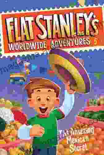 Flat Stanley s Worldwide Adventures #5: The Amazing Mexican Secret