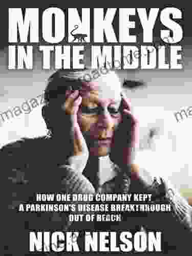 Monkeys In The Middle: How One Drug Company Kept A Parkinson S Diseas Breakthrough Out Of Reach