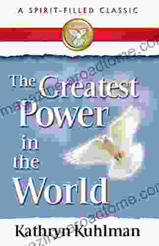 The Greatest Power In The World: A Spirit Filled Classic