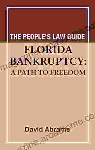 Florida Bankruptcy: A Path To Freedom (The People S Law Guide 1)