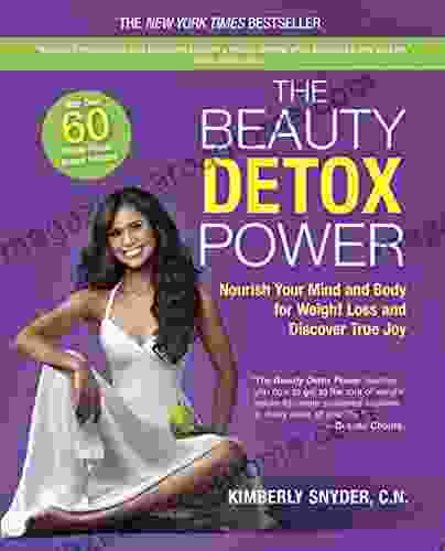 The Beauty Detox Power: Nourish Your Mind And Body For Weight Loss And Discover True Joy