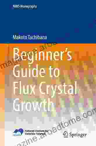 Beginner s Guide to Flux Crystal Growth (NIMS Monographs)