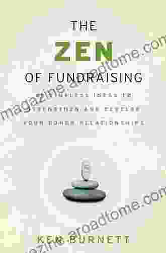 The Zen of Fundraising: 89 Timeless Ideas to Strengthen and Develop Your Donor Relationships