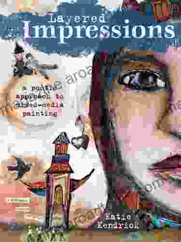 Layered Impressions: A Poetic Approach to Mixed Media Painting