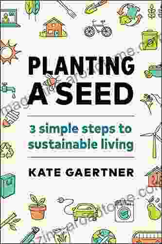 Planting a Seed: Three Simple Steps to Sustainable Living