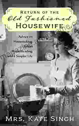 Return of the Old Fashioned Housewife: Advice on homemaking urban homesteading and a simpler life