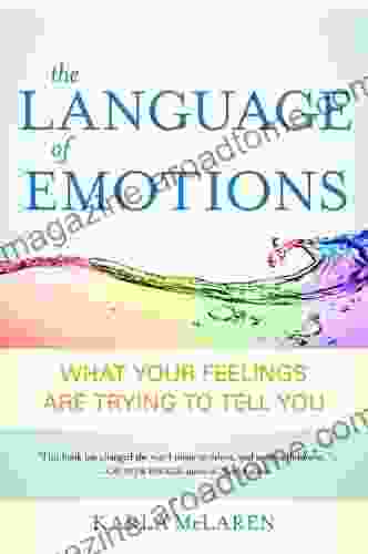 The Language Of Emotions: What Your Feelings Are Trying To Tell You