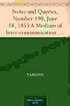 Notes And Queries Number 190 June 18 1853 A Medium Of Inter Communication For Literary Men Artists Antiquaries Genealogists Etc