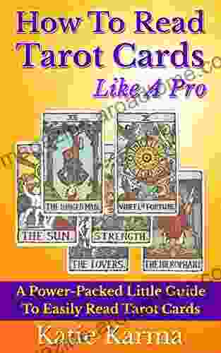 How To Read Tarot Cards Like A Pro: A Power Packed Little Guide To Easily Read Tarot Cards