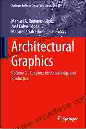 Architectural Graphics: Volume 2 Graphics For Knowledge And Production (Springer In Design And Innovation 22)