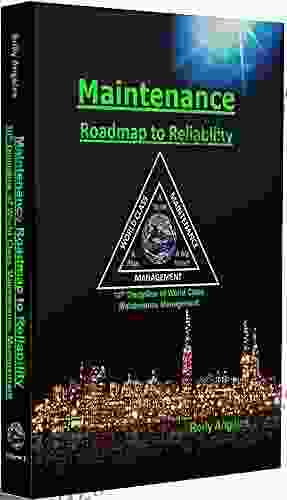 Maintenance Roadmap to Reliability: 10th Discipline of World Class Maintenance Management