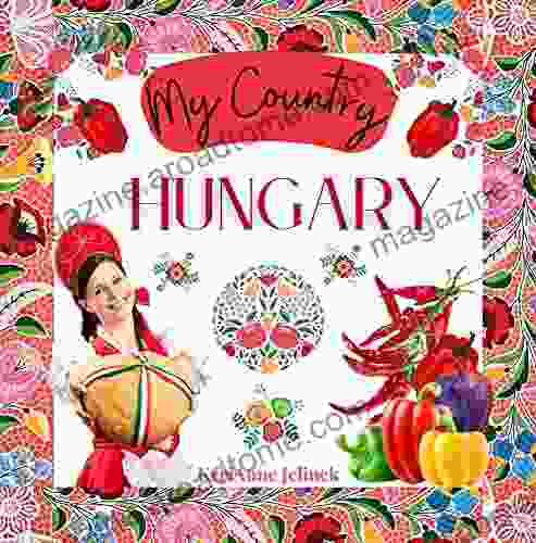 Hungary Social Studies for Kids Hungarian Culture Traditions Music Art History Travel with Kids World Travel for Kids Hungary for Kids Children s Explore Europe Book: My Country Collection