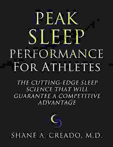 Peak Sleep Performance for Athletes: The Cutting edge Sleep Science That Will Guarantee a Competitive Advantage