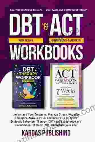 DBT (For teens) ACT (for Teens Adults) Workbooks: Understand Your Emotions Manage Stress Negative Thoughts Anxiety PTSD and more with DBT and ACT Therapy