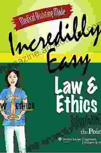 Medical Assisting Simplified: Law And Ethics (Made Incredibly Easy)