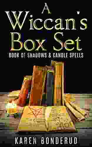 Wicca: A Wiccan s Box Set of Shadows and Candle Spells (Wicca Wicca for beginners Wiccan of shadows candle spells spell book)