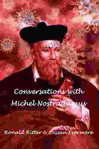 Conversations With Michel Nostradamus Ronald Ritter