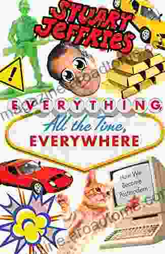 Everything All The Time Everywhere: How We Became Postmodern