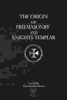 The Origin of Freemasonry and knights Templar