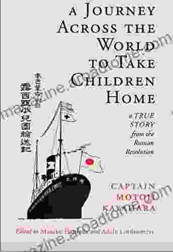 New TitleA Journey Across the World to Take Children Home: A True Story from the Russian Revolution