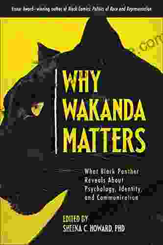 Why Wakanda Matters: What Black Panther Reveals About Psychology Identity And Communication