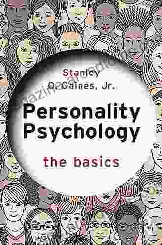 Personality Psychology: The Basics Stanley Gaines Jr